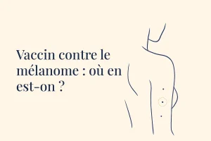 Consultation de dépistage et recherche sur le vaccin contre le mélanome